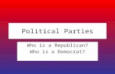 Political Parties Who is a Republican? Who is a Democrat?