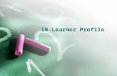 IB-Learner Profile. IBO Mission Statement The International Baccalaureate Organization aims to develop inquiring, knowledgeable and caring young people.