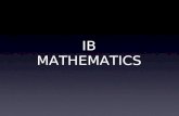 IB MATHEMATICS. IB Phrases to Know SL – Standard Level: A course that has 150 seat hours. Students must take three SL courses. HL – Higher Level: A course.