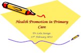 Health Promotion in Primary Care Dr Lola Savage 15 th February 2012.