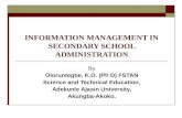 INFORMATION MANAGEMENT IN SECONDARY SCHOOL ADMINISTRATION By Oloruntegbe, K.O. (Ph D) FSTAN Science and Technical Education, Adekunle Ajasin University,