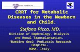 CRRT for Metabolic Diseases in the Newborn and Child. Stefano Picca, MD. Division of Nephrology, Dialysis and Renal Transplantation. Bambino Gesù Pediatric.