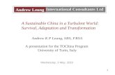 1 International Consultants Ltd Andrew Leung A Sustainable China in a Turbulent World: Survival, Adaptation and Transformation Andrew K P Leung, SBS, FRSA.