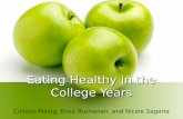 Eating Healthy in the College Years Colleen Poling, Erica Buchanan, and Nicole Sagaria.