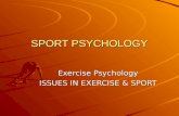 SPORT PSYCHOLOGY Exercise Psychology ISSUES IN EXERCISE & SPORT.