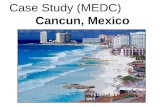 Case Study (MEDC) Cancun, Mexico. Where is Cancun?
