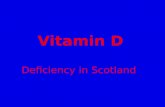 Vitamin D Deficiency in Scotland. Right to be informed 80% Vitamin D deficient of Scottish Population Many diseases linked to low vitamin D Rickets -