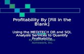 Profitability By [Fill in the Blank] Using the MEDITECH DR and SQL Analysis Services to Quantify Profitability By Glen R. DAbate Acmeware, Inc.