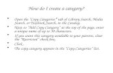 How do I create a category? Open the Copy Categories tab of Library Search, Media Search, or Textbook Search, in the Catalog. Next to Add Copy Category.
