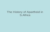 The History of Apartheid in S.Africa. Objectives Explain what apartheid was Explain why Europeans wanted S.Africa in the first place Identify what apartheid.