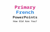Primary French PowerPoints How Old Are You? Quel âge as-tu ? Jai ans neufhuitseptsixcinq.