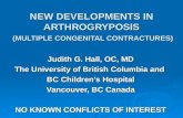 NEW DEVELOPMENTS IN ARTHROGRYPOSIS (MULTIPLE CONGENITAL CONTRACTURES) Judith G. Hall, OC, MD The University of British Columbia and BC Childrens Hospital.