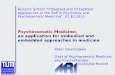 Autumn School Embodied and Embedded Approaches to the Self in Psychiatry and Psychosomatic Medicine 27.10.2011 Psychosomatic Medicine: an application for