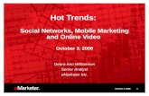 October 3, 20081 Hot Trends: Social Networks, Mobile Marketing and Online Video October 3, 2008 Debra Aho Williamson Senior Analyst eMarketer Inc.