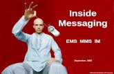 Inside Messaging EMS MMS IM September, 2002 Motorola Confidential and Proprietary.