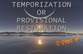 TEMPORIZATION OR PROVISIONAL RESTORATION. PROVISIONAL- ESTABLISHED FOR TIME BEING,PENDING A PERMANENT ARRANGEMENT. PROVISIONAL- ESTABLISHED FOR TIME BEING,PENDING.