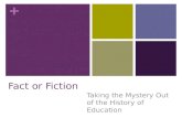 + Fact or Fiction Taking the Mystery Out of the History of Education.