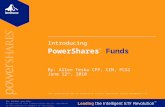Introducing PowerShares ® Funds By: Allen Teska CFP, CIM, FCSI June 12 th, 2010 For advisor use only. No portion of this communication may be reproduced.