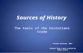 Sources of History Michael Quiñones, NBCT  Adapted from a work created by Amber Carter The tools of the historians trade.