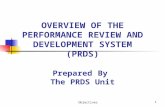 Objectives1 OVERVIEW OF THE PERFORMANCE REVIEW AND DEVELOPMENT SYSTEM (PRDS) Prepared By The PRDS Unit.