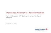 Insurance Payments Transformation Aaron Schneider, VP, Bank of America Merchant Services October 23, 2007.