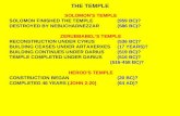 THE TEMPLE SOLOMONS TEMPLE SOLOMON FINISHED THE TEMPLE(959 BC)? DESTROYED BY NEBUCHADNEZZAR(586 BC)? ZERUBBABELS TEMPLE RECONSTRUCTION UNDER CYRUS(536.
