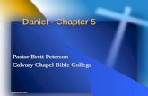 Daniel - Chapter 5 Pastor Brett Peterson Calvary Chapel Bible College.