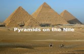 Pyramids on the Nile. Egypt Unlike Sumerian culture – Egypt had one united Kingdom No city states which created a stable environment for over 3000 years.