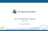 UK-CoRR/RSP update May, 2012 Andrew Dorward. 2 What is RepNet ? a socio-technical infrastructure supporting deposit, curation & exposure of Open Access.