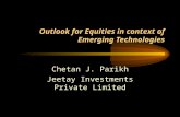 Outlook for Equities in context of Emerging Technologies Chetan J. Parikh Jeetay Investments Private Limited.