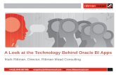 T : +44 (0) 8446 697 995 E : enquiries@rittmanmead.com W:  A Look at the Technology Behind Oracle BI Apps Mark Rittman, Director, Rittman.