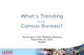 Whats Trending at the Census Bureau? Washington SDC Affiliates Meeting November 30, 2012 Seattle 1.