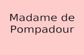 Madame de Pompadour. The main objective of this slide show is to gain visual exposure to the decorative arts during the Rococo period and Madame de Pompadours.