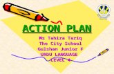 ACTION PLAN Ms Tahira Tariq The City School Gulshan Junior F URDU LANGUAGE LEVEL 4.