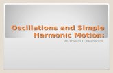 Oscillations and Simple Harmonic Motion: AP Physics C: Mechanics.