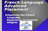 French Language Advanced Placement Enhancing the French Language Experience at Superior Heights.