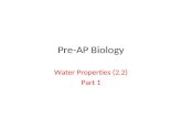 Pre-AP Biology Water Properties (2.2) Part 1. Earth 2/3rds covered by water.