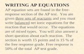 WRITING AP EQUATIONS AP equation sets are found in the free- response section of the AP test. You are given three sets of reactants and you must write.