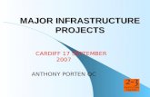MAJOR INFRASTRUCTURE PROJECTS CARDIFF 17 SEPTEMBER 2007 ANTHONY PORTEN QC.
