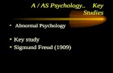 A / AS Psychology.. Key Studies Abnormal Psychology Key study Sigmund Freud (1909)