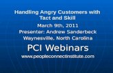 Handling Angry Customers with Tact and Skill March 9th, 2011 Presenter: Andrew Sanderbeck Waynesville, North Carolina PCI Webinars .