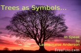 Trees as Symbols in Speak by Laurie Halse Anderson Trees as Symbols… In Speak by Laurie Halse Anderson.