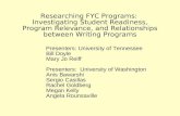 Researching FYC Programs: Investigating Student Readiness, Program Relevance, and Relationships between Writing Programs Presenters: University of Tennessee.