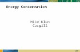 Energy Conservation Mike Klun Cargill. Getting Started (Planning) Why do I want to do this? – Cost reduction or environmental impact Will I be successful?