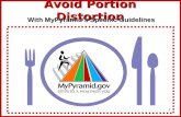 1 Avoid Portion Distortion With MyPyramids Specific Guidelines.
