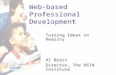 Web-based Professional Development Turning Ideas in Reality Al Byers Director, The NSTA Institute.