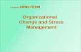 Organizational Change and Stress Management Chapter NINETEEN.