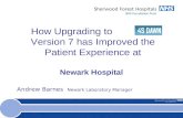 How Upgrading to Version 7 has Improved the Patient Experience at Newark Hospital Andrew Barnes Newark Laboratory Manager.