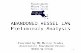 1 ABANDONED VESSEL LAW Preliminary Analysis Provided by MA Marine Trades Association Abandoned Vessel Working Group.