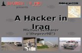 A Hacker in Iraq Michael Schearer (theprez98) presents.